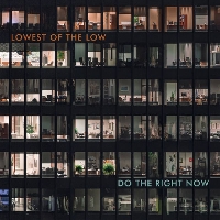 #7 - Lowest Of The Low - Do The Right Now Lowest Of The Low - Do The Right Now