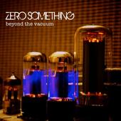 Zero Something - Beyond the Vaccuum