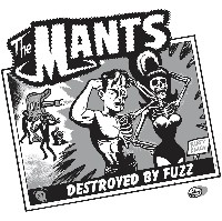 #1 - The Mants - Destroyed By Fuzz The Mants - Destroyed By Fuzz