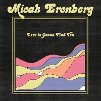 #6 - Micah Erenberg - Love is Gonna Find You Micah Erenberg - Love is Gonna Find You