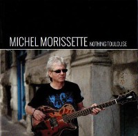 Michel Morissette - Nothing Toulosse