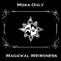#4 - Moka Only - Magickal Weirdness Moka Only - Magickal Weirdness