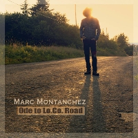 #1 - Marc Montanchez - Ode to Lo?.?Co. Road Marc Montanchez - Ode to Lo?.?Co. Road
