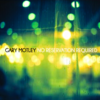 #10 - Gary Motley - No Reservation Required Gary Motley - No Reservation Required