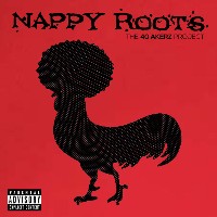 #4 - Nappy Roots - The 40 Akerz Project Nappy Roots - The 40 Akerz Project