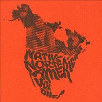 #4 - Various - Native North America: Aboriginal Folk, Rock & Country 1966-1985 (Vol.1) Various - Native North America: Aboriginal Folk, Rock & Country 1966-1985 (Vol.1)