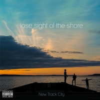 #4 - New Track City - Lose Sight of the Shore New Track City - Lose Sight of the Shore