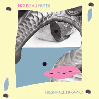 #1 - New Fries - Fresh Face Forward (reissue) New Fries - Fresh Face Forward (reissue)