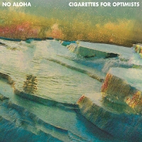 #5 - No Aloha - Cigarettes For Optimists No Aloha - Cigarettes For Optimists