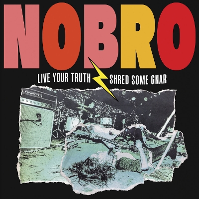 Nobro - Live Your Truth Shred Some Gnar