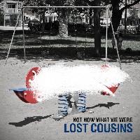 #2 - Lost Cousins - Not Now What We Were Lost Cousins - Not Now What We Were