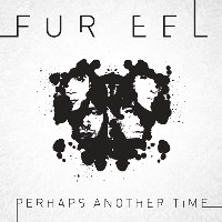 #22 - Fur Eel - Perhaps Another Time Fur Eel - Perhaps Another Time