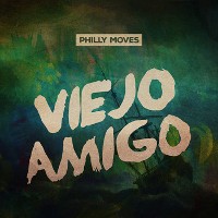 #1 - Philly Moves - Viejo Amigo Philly Moves - Viejo Amigo