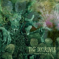 #6 - Pig Destroyer - Mass & Volume Pig Destroyer - Mass & Volume