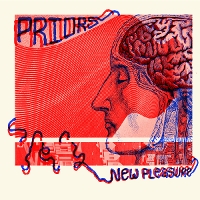 #1 - PRIORS - New Pleasure PRIORS - New Pleasure