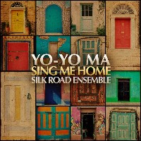 #2 - Yo-Yo Ma and the Silk Road Ensemble - Sing Me Home Yo-Yo Ma and the Silk Road Ensemble - Sing Me Home