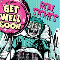 #1 - Real Sickies - Get Well Soon Real Sickies - Get Well Soon