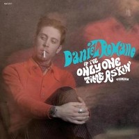 #4 - Daniel Romano - If I've Only One Time Askin' Daniel Romano - If I've Only One Time Askin'