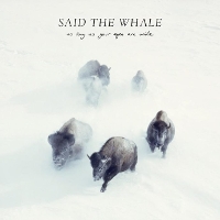 #1 - Said The Whale - As long as your eyes are wide Said The Whale - As long as your eyes are wide