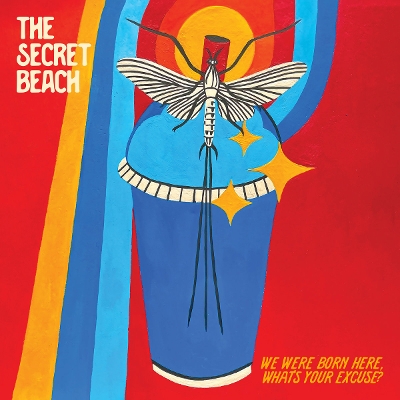 The Secret Beach - We Were Born Here, What's Your Excuse?