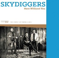 #3 - The Skydiggers - Here Without You: The Songs of Gene Clark The Skydiggers - Here Without You: The Songs of Gene Clark
