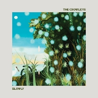 #3 - The Crowleys - Slowly The Crowleys - Slowly
