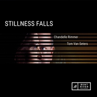 #2 - Chandelle Rimmer & Tom Van Seters - Stillness Falls Chandelle Rimmer & Tom Van Seters - Stillness Falls