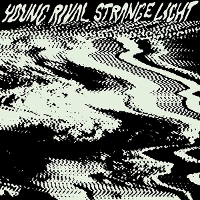 #3 - Young Rival - Strange Light Young Rival - Strange Light