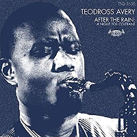 #1 - Teodross Avery - After The Rain: A Night For Coltrane Teodross Avery - After The Rain: A Night For Coltrane