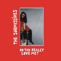 #8 - The Submissives - Do You Really Love Me? The Submissives - Do You Really Love Me?