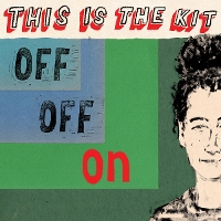 #3 - This Is The Kit - Off Off On This Is The Kit - Off Off On