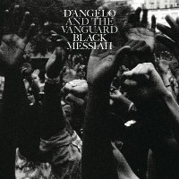 #3 - D'Angelo and the Vanguard - Black Messiah D'Angelo and the Vanguard - Black Messiah