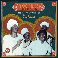 #3 - Various - Two Niles To Sing A Melody: The Violins & Synths of Sudan Various - Two Niles To Sing A Melody: The Violins & Synths of Sudan