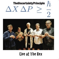 #1 - The Uncertainty Principle - Live at the Rex The Uncertainty Principle - Live at the Rex
