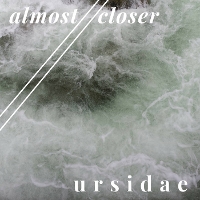 #4 - Ursidae - Almost//Closer EP Ursidae - Almost//Closer EP