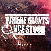 #7 - Where Giants Once Stood - Live Above Where Giants Once Stood - Live Above