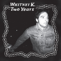 #2 - Whitney K - Two Years Whitney K - Two Years