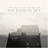 #30 - The Wooden Sky - Every Child A Daughter, Every Moon A Sun The Wooden Sky - Every Child A Daughter, Every Moon A Sun